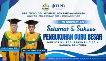 UPT TIPD IAIN SAS BABEL Mengucapkan Selamat & Sukses Pengukuhan Guru Besar IAIN Syaikh Abdurrahman Siddik Bangka Belitung